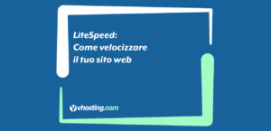 LiteSpeed: Come velocizzare il tuo sito web