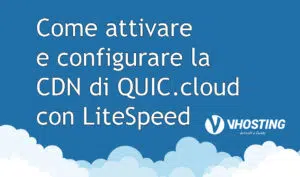 Come attivare e configurare la CDN di QUIC.cloud con LiteSpeed