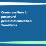 Come resettare la password persa/dimenticata di WordPress