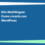 Sito Multilingua: Come crearlo con WordPress