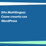 Sito Multilingua: Come crearlo con WordPress