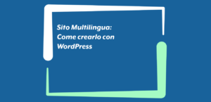 Sito Multilingua: Come crearlo con WordPress