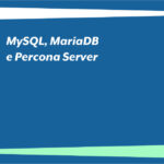 MySQL, MariaDB e Percona Server