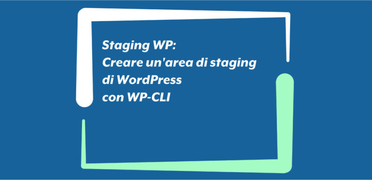 Staging WP: Creare un'area di staging di WordPress con WP-CLI