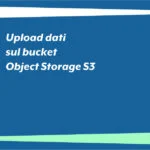 Upload dati sul bucket Object Storage S3