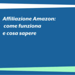 Affiliazione Amazon: come funziona e cosa sapere