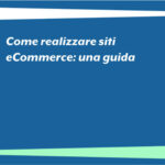 Come realizzare siti eCommerce: una guida