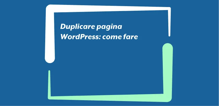 Duplicare pagina WordPress: come fare