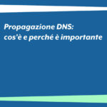 Propagazione DNS: cos’è e perché è importante