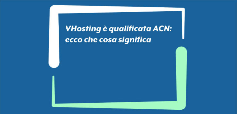 VHosting è qualificata ACN: ecco che cosa significa