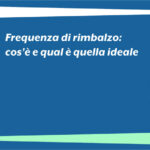 Frequenza di rimbalzo: cos’è e qual è quella ideale