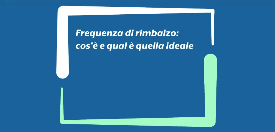 Frequenza di rimbalzo: cos’è e qual è quella ideale