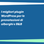 I migliori plugin WordPress per le prenotazioni di alberghi e B&B