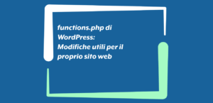 functions.php di WordPress: modifiche utili per il proprio sito web