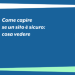 Come capire se un sito è sicuro: cosa vedere