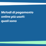 Metodi di pagamento online più usati: quali sono