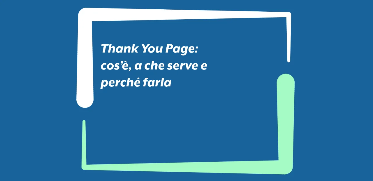 Thank You Page: cos’è, a che serve e perché farla