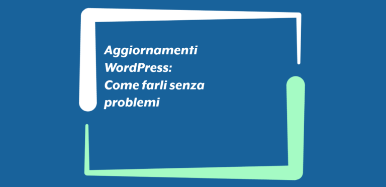 Aggiornamenti WordPress: come farli senza problemi