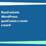 Ruoli utente WordPress: quali sono e come crearli