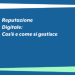 Reputazione digitale: cos’è e come si gestisce